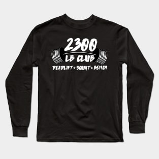 2300lb club deadlift squat bench Long Sleeve T-Shirt